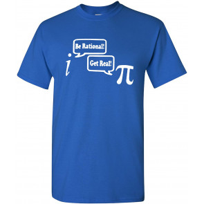 Be Rational Get Real Math Nerd Geek T-Shirt