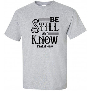 Be Still And Know Psalm 46:10 Christian T-Shirt
