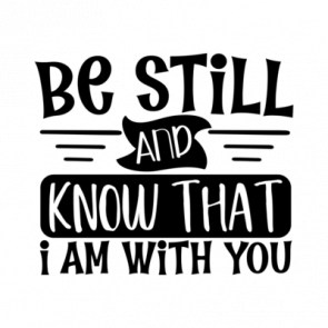 Be Still And Know That I Am With You 01 T-Shirt