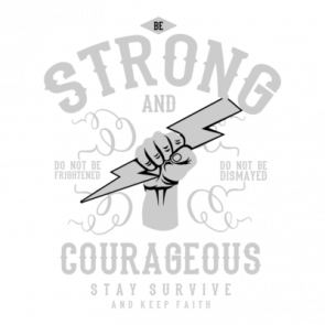 Be Strong And Courageous Motivational Tshirt