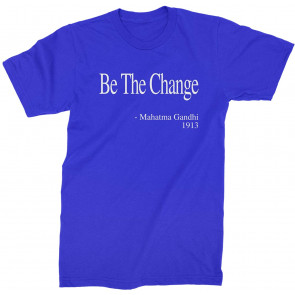 Be The Change Gandhi Quote T-Shirt