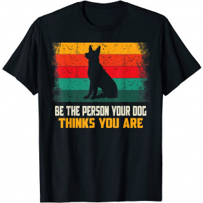 Be The Person Your Dog Thinks You Are Mom Dad Retro Vintage T-Shirt