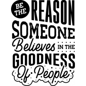 Be The Reason Someone Belives In The Goodness Of People T-Shirt