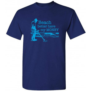 Beach Better Have My Money - Detecting T-Shirt