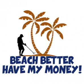 Beach Better Have My Money Tshirt