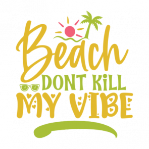 Beach Dont Kill My Vibe 01 T-Shirt