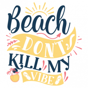 Beach Dont Kill My Vibe 01 T-Shirt