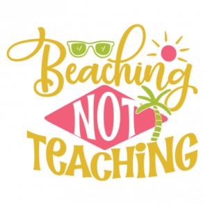 Beaching Not Teaching 01 T-Shirt