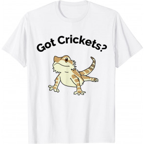 Bearded Dragon Got Crickets Bearded Dragon Accessory T-Shirt