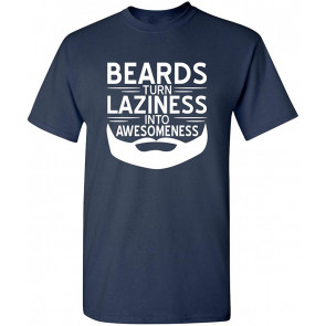 Beards Turn Into Awesomeness T-Shirt