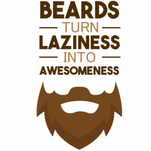 Beards Turn Laziness Into Awesomeness  Funny Beard Tshirt