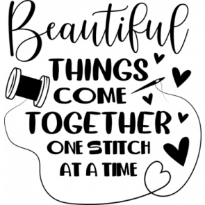 Beautiful Things Come Together One Stitch At A Time T-Shirt