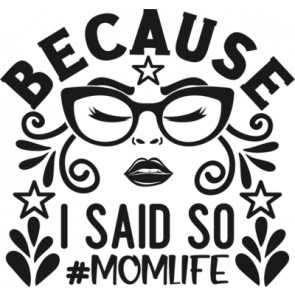 Because I Said So Mom Life T-Shirt