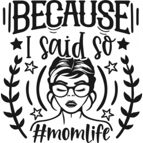 Because I Said So Momlife T-Shirt