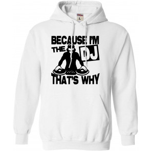 Because I'm The DJ That's Why T-Shirt