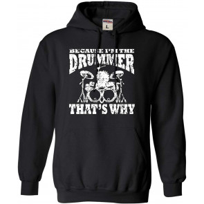 Because I'm The Drummer That's Why Sweat T-Shirt