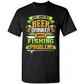 Beer Drinker With A Fishing Problem Fish Animal T-Shirt