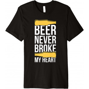 Beer Never Broke My Heart Alcohol Drinking Party Cocktail T-Shirt