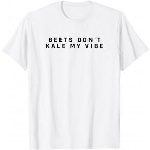 Beets Don't Kale My Vibe Vegan T-Shirt