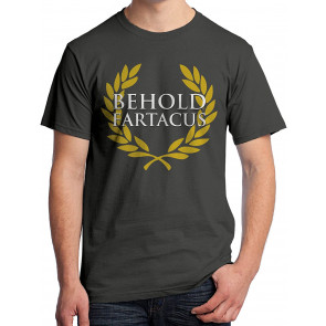 Behold Fartacus - T-Shirt