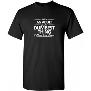 Being An Is The Dumbest T-Shirt