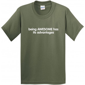 Being Awesome Has Its Advantages T-Shirt