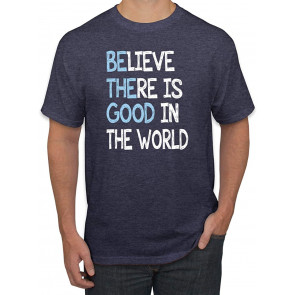 Believe There Is Good In The World Positive Message Inspirational/Christian T-Shirt
