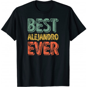 Best Alejandro Ever  T-Shirt