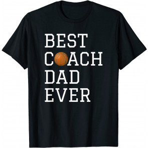 Best Basketball Coach Dad Ever Coaching Fathers Gift T-Shirt