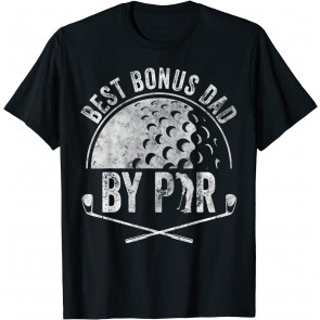 Best Bonus Dad By Par  T-Shirt