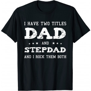Best Dad And Stepdad  T-Shirt