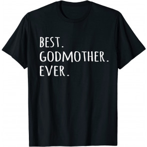 Best Godmother Ever T-Shirt