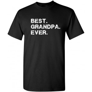 Best Grandpa Ever Idea For Dad Novelty T-Shirt