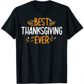 Best Thanksgiving Ever Thanksgiving  T-Shirt