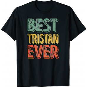 Best Tristan Ever  T-Shirt