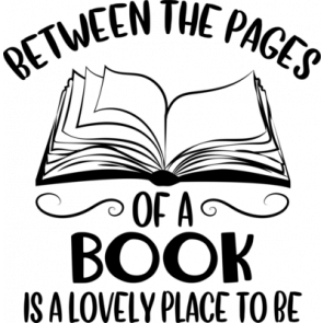 Between The Pages Of A Book Is A Lovely Place To Be T-Shirt