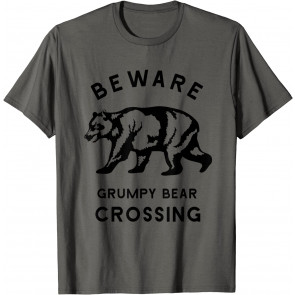 Beware Grumpy Bear Crossing Dad Gift T-Shirt