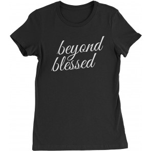 Beyond Blessed Womens T-Shirt