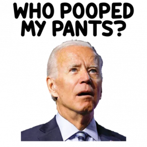 Biden Who Pooped My Pants Shirt