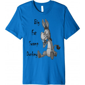 Big Fat Swamp Donkey For Men, Women, And Kids T-Shirt