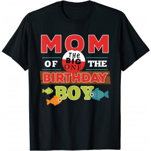 Big One Fishing Theme Mom Of The Birthday Boy  T-Shirt