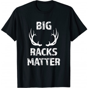 Big Racks Matter T-Shirt