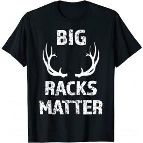 Big Racks Matter T-Shirt