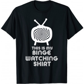 Binge Watching I T-Shirt