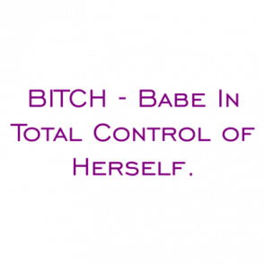 Bitch  Babe In Total Control Of Herself Shirt