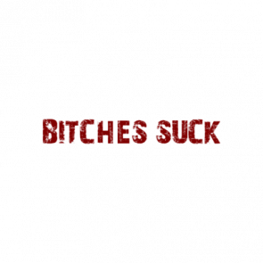 Bitches Suck Shirt