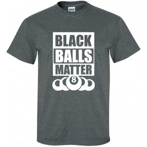 Black Balls Matter T-Shirt