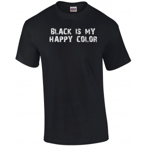 Black Is My Happy Color - Emo Goth Ska Fun T-Shirt