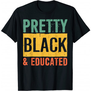 Black History Gifts Black Pride Pretty Black And Educated T-Shirt