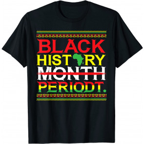 Black History Month Periodt T-Shirt